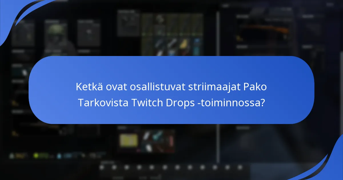 Mitkä ovat katsojien vaatimukset Pako Tarkovista Twitch Drops -toiminnossa?