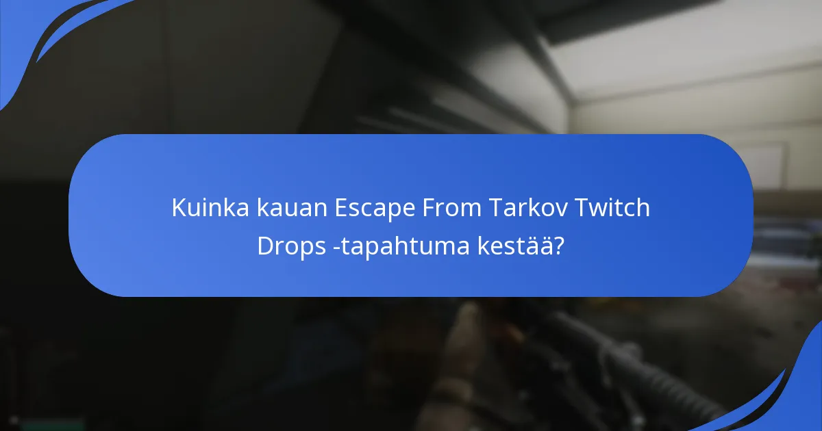 Mitkä esineet ovat oikeutettuja Escape From Tarkov Twitch Drops -tapahtumassa?
