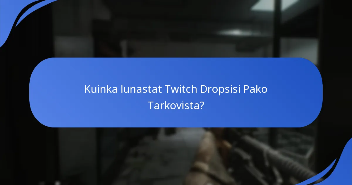 Kuinka lunastat Twitch Dropsisi Pako Tarkovista?