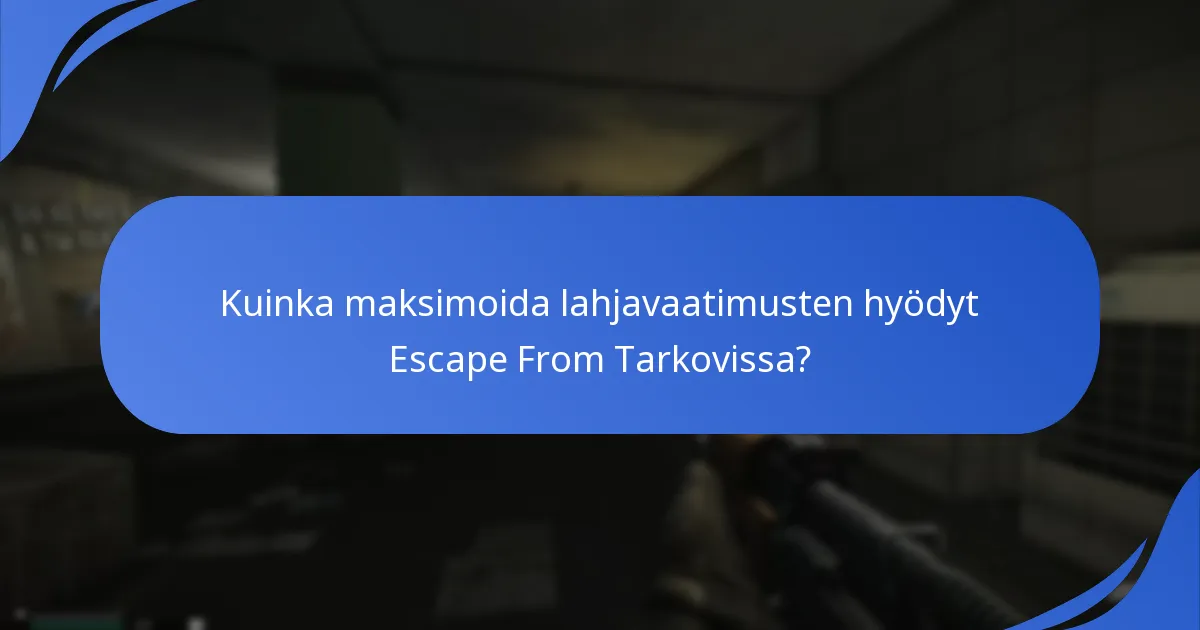 Mitkä ovat lahjavaatimusten rajoitukset Escape From Tarkovissa?
