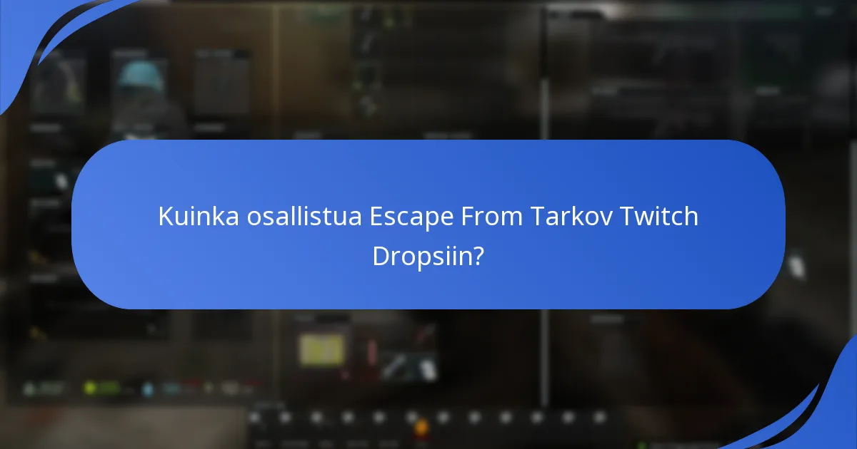 Kuinka osallistua Escape From Tarkov Twitch Dropsiin?