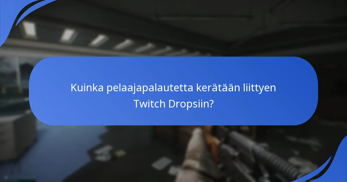 Mitkä ovat yleiset pelaajien ehdotukset Twitch Dropsin parantamiseksi?