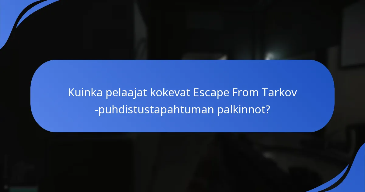 Kuinka pelaajat kokevat Escape From Tarkov -puhdistustapahtuman palkinnot?