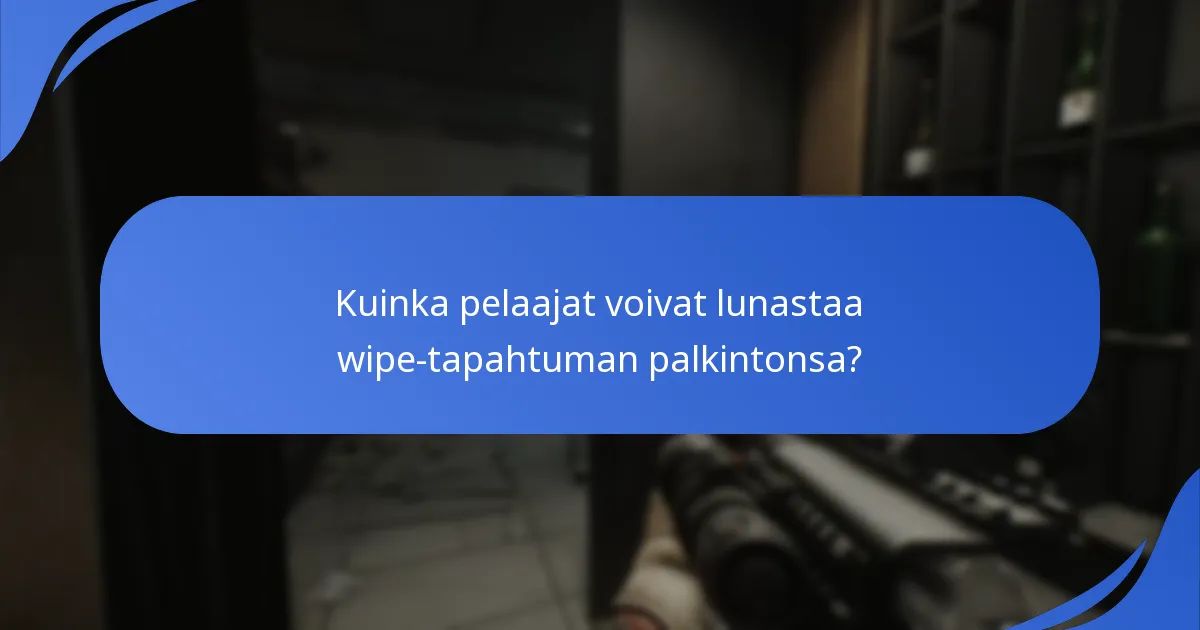 Kuinka pelaajat voivat lunastaa wipe-tapahtuman palkintonsa?