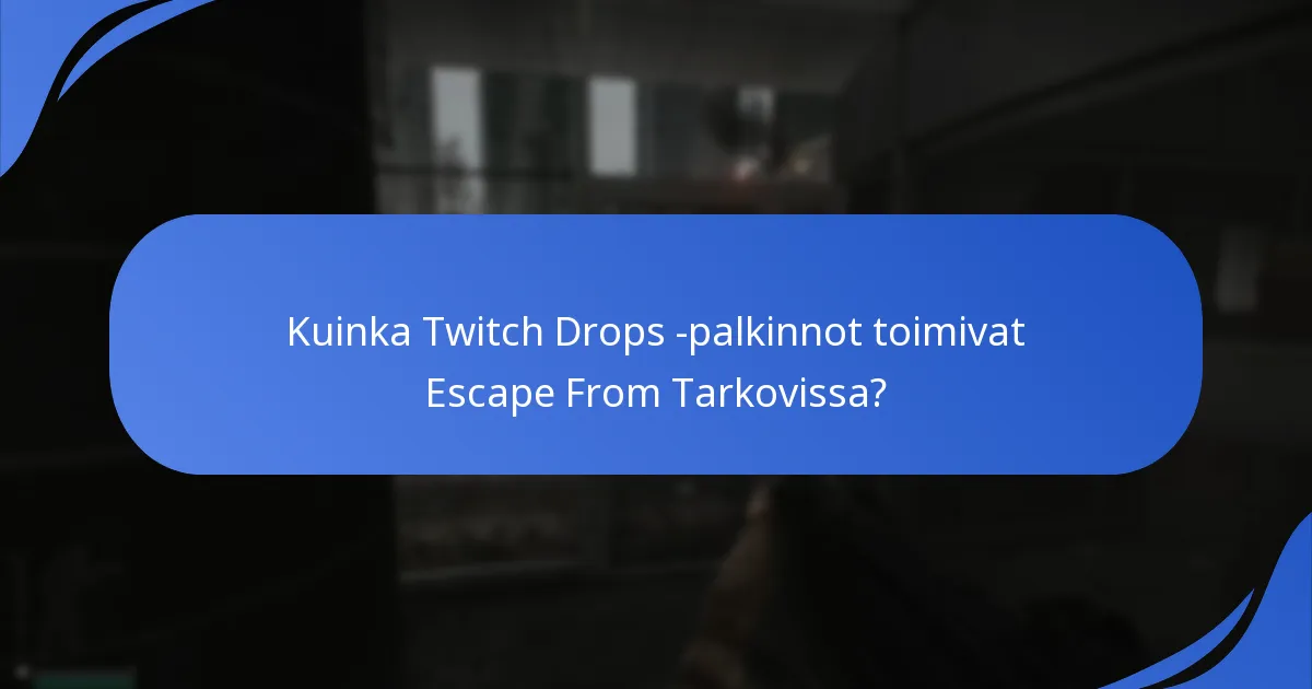Mitkä ovat tilivaatimukset osallistumiseen Twitch Drops -tapahtumassa?