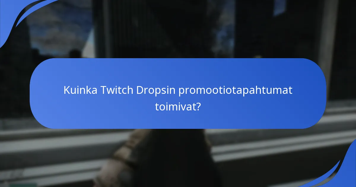 Kuinka Twitch Dropsin promootiotapahtumat toimivat?
