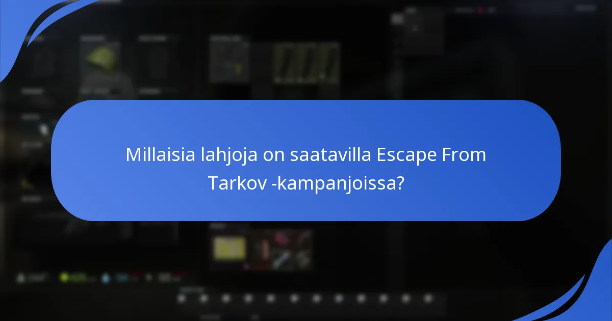 Millaisia lahjoja on saatavilla Escape From Tarkov -kampanjoissa?