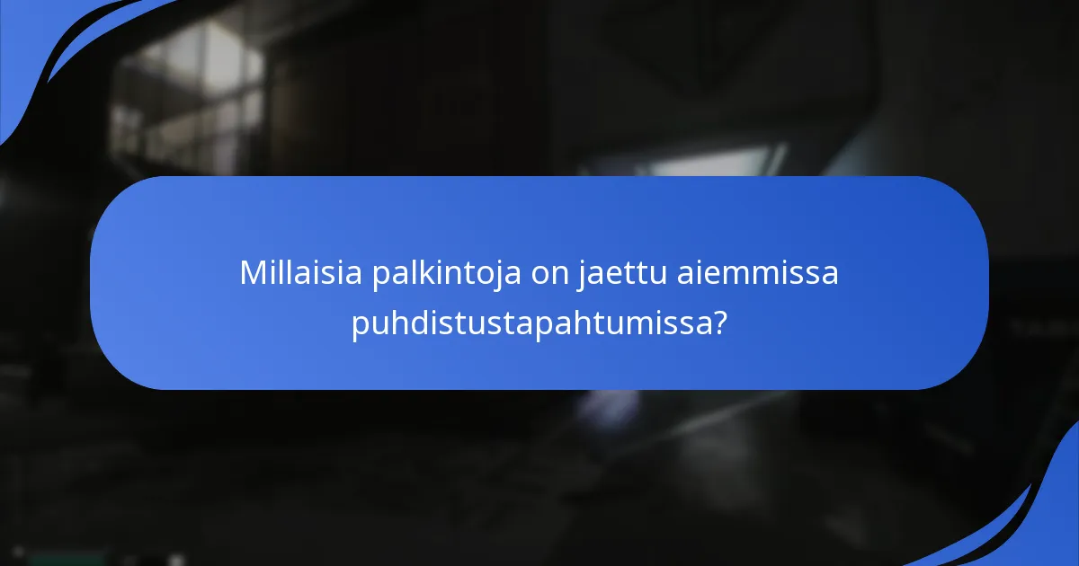 Mitkä ovat odotukset tulevien puhdistustapahtumien palkinnoille?