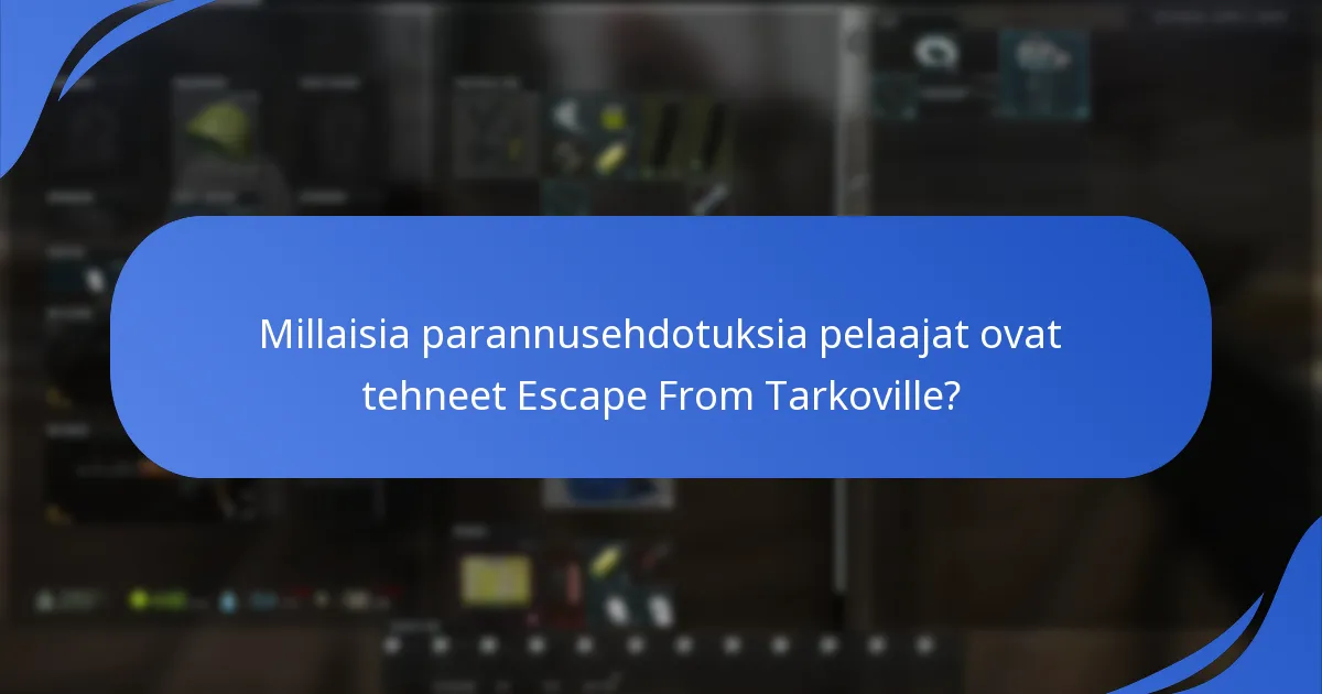 Millaisia parannusehdotuksia pelaajat ovat tehneet Escape From Tarkoville?