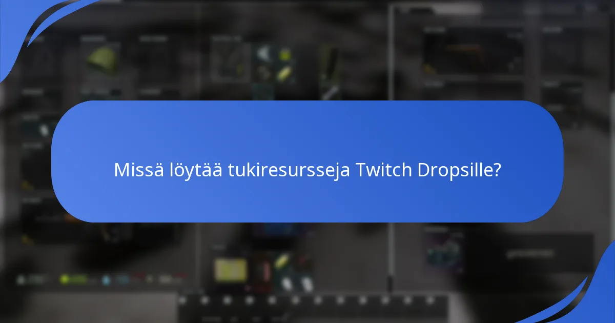 Mitkä ovat yleiset ongelmat, joita käyttäjät kohtaavat Twitch Dropsin kanssa?