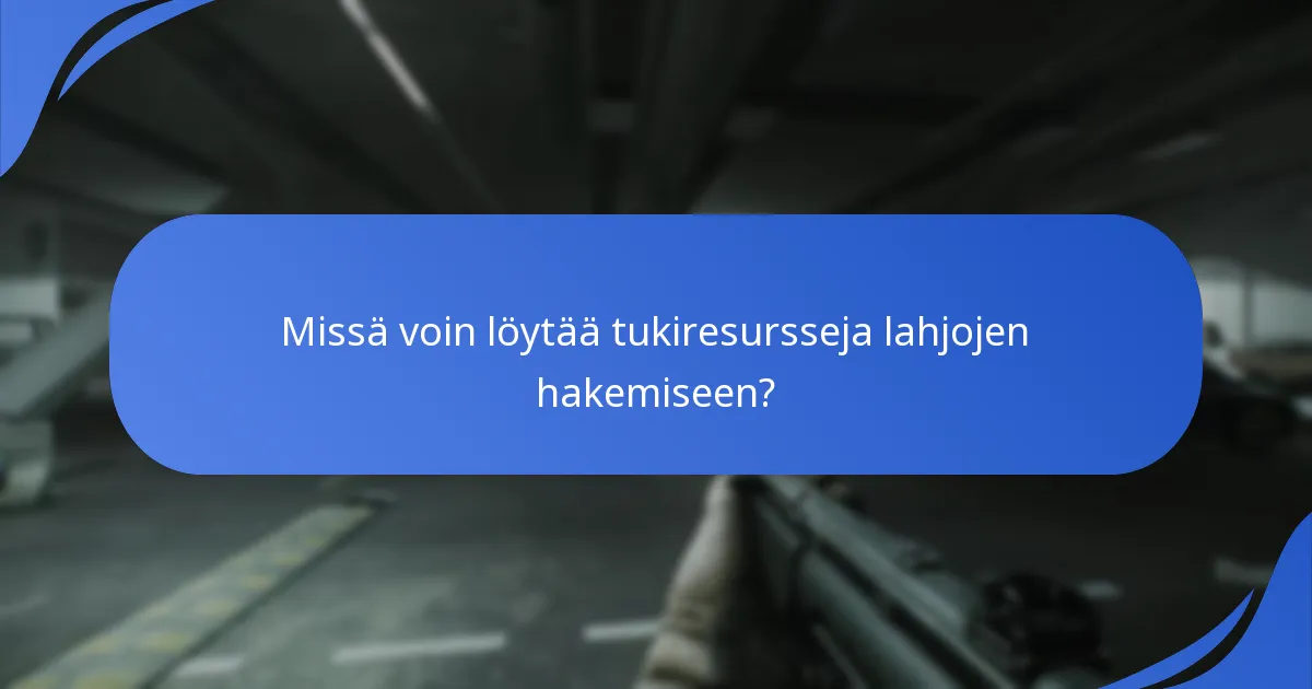 Missä voin löytää tukiresursseja lahjojen hakemiseen?