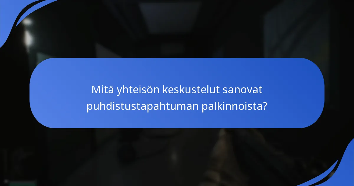 Mitkä foorumit ja alustat ovat parhaita keskusteluun puhdistustapahtuman palkinnoista?