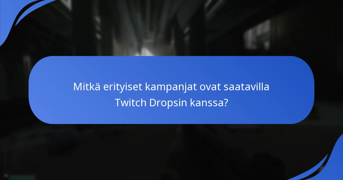 Mitkä yhteistyöt parantavat Twitch Dropsia?