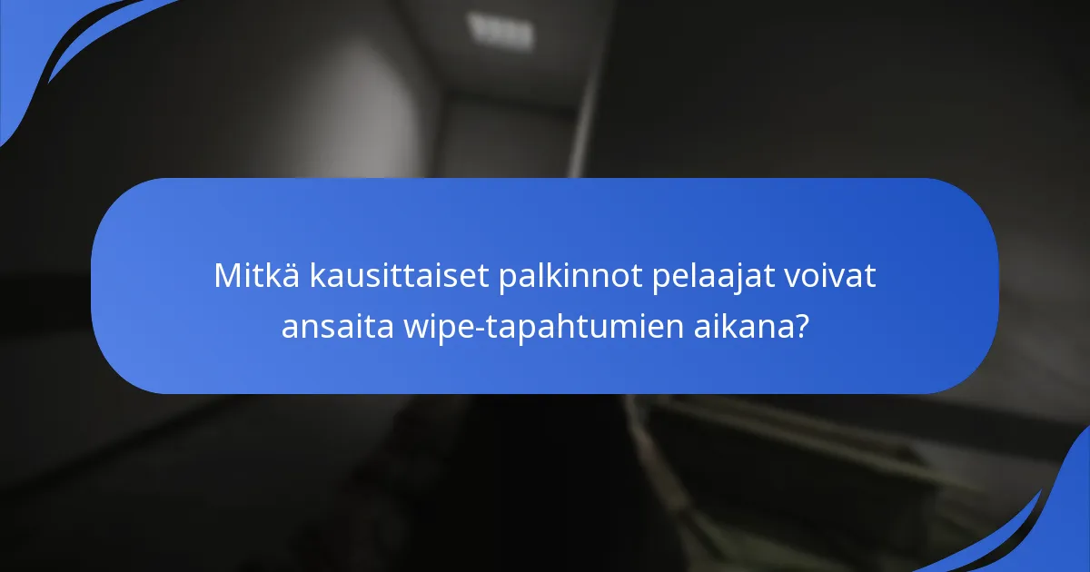 Kuinka nykyiset wipe-tapahtumien palkinnot vertautuvat aiempiin tapahtumiin?
