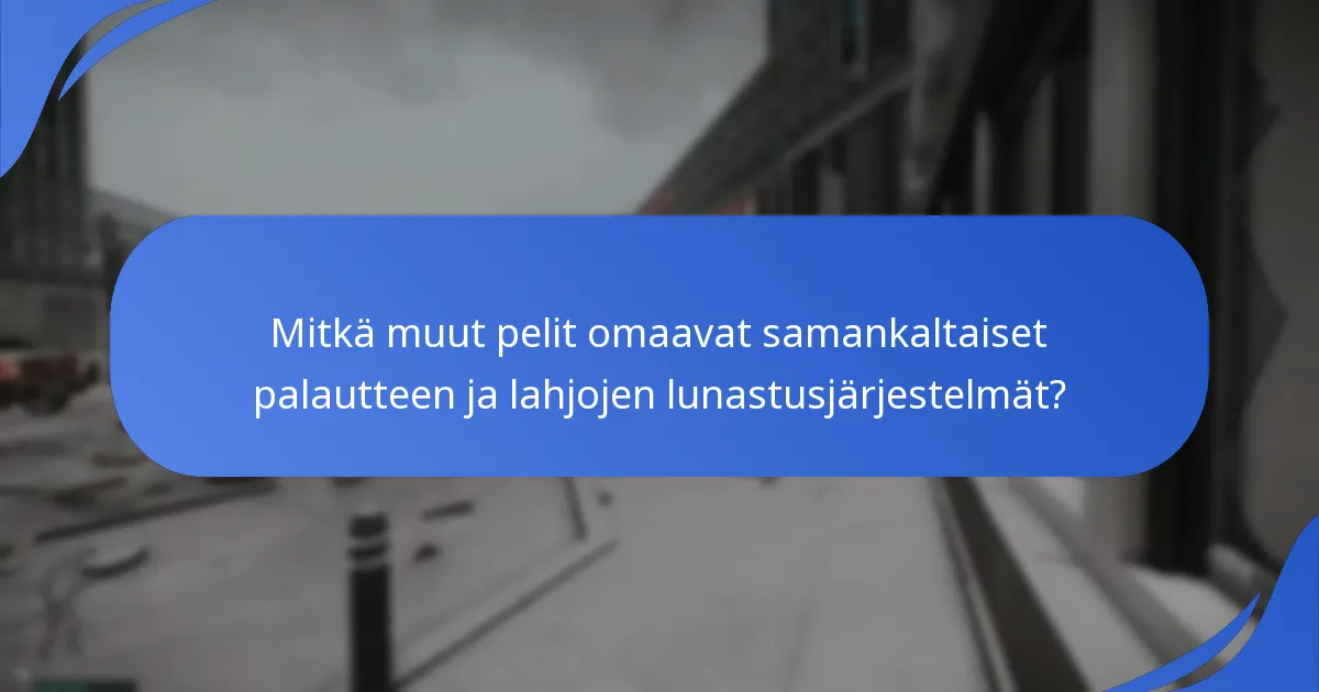 Mitkä muut pelit omaavat samankaltaiset palautteen ja lahjojen lunastusjärjestelmät?