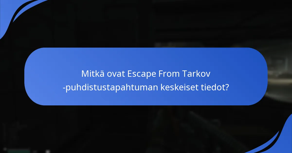 Kuinka osallistua Escape From Tarkov -puhdistustapahtumaan?