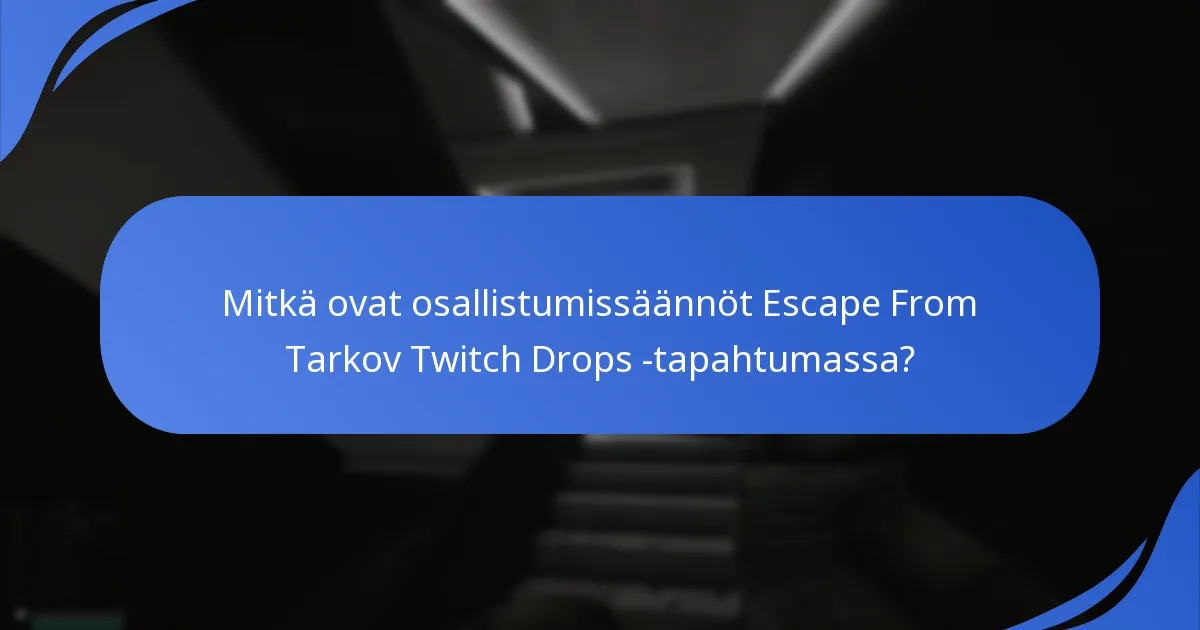Kuinka Twitch Drops -palkinnot toimivat Escape From Tarkovissa?